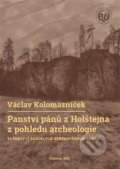 Panství pánů z Holštejna z pohledu archeologie - Václav Kolomazníček, Univerzita Palackého v Olomouci, 2022