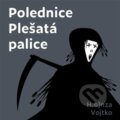 Audiokniha: Polednice Plešatá palice (Honza Vojtko). Tympanum, 2022 Audiokniha: Polednice Plešatá palice (Honza Vojtko). Tympanum, 2022