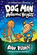 Kniha: Dog Man 10: Mothering Heights (Dav Pilkey). Scholastic, 2021 Kniha: Dog Man 10: Mothering Heights (Dav Pilkey). Scholastic, 2021