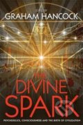 Kniha: The Divine Spark (Graham Hancock). Hay House, 2015 Kniha: The Divine Spark (Graham Hancock). Hay House, 2015