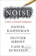 Kniha: Noise (Cass R. Sunstein, Daniel Kahneman a Olivier Sibony). Hachette Book Group US, 2021 Kniha: Noise (Cass R. Sunstein, Daniel Kahneman a Olivier Sibony). Hachette Book Group US, 2021