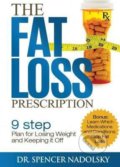 Kniha: The Fat Loss Prescription (Spencer Nadolsky). Createspace Independent Publishing Platform, 2015 Kniha: The Fat Loss Prescription (Spencer Nadolsky). Createspace Independent Publishing Platform, 2015