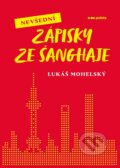 Kniha: Nevšední zápisky ze Šanghaje (Lukáš Mohelský). Pointa, 2022 Kniha: Nevšední zápisky ze Šanghaje (Lukáš Mohelský). Pointa, 2022