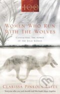 Kniha: Women Who Run With the Wolves (Clarissa Pinkola Estés). Rider & Co, 2005 Kniha: Women Who Run With the Wolves (Clarissa Pinkola Estés). Rider & Co, 2005