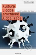 Kniha: Kultura v době zrychlené globalizace (Milan Kreuzziger). Filosofia, 2013 Kniha: Kultura v době zrychlené globalizace (Milan Kreuzziger). Filosofia, 2013