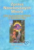 Kniha: Zpráva nanebevzatých mistrů (Bob Frissell). Fontána, 2013 Kniha: Zpráva nanebevzatých mistrů (Bob Frissell). Fontána, 2013