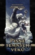 Kniha: Písně temných věků (Juraj Červenák, Ondřej Jireš, Pavel Renčín a kolektiv), 2013 Kniha: Písně temných věků (Juraj Červenák, Ondřej Jireš, Pavel Renčín a kolektiv), 2013