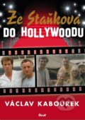 Kniha: Ze Staňkova do Hollywoodu (Václav Kabourek). Ikar CZ, 2013 Kniha: Ze Staňkova do Hollywoodu (Václav Kabourek). Ikar CZ, 2013