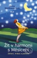 Kniha: Žít v harmonii s Měsícem (Anna Mühlbauer). Ikar CZ, 2013 Kniha: Žít v harmonii s Měsícem (Anna Mühlbauer). Ikar CZ, 2013