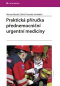 Kniha: Praktická příručka přednemocniční urgentní medicíny (Roman Remeš, Silvia Trnovská a kolektiv). Grada, 2013 Kniha: Praktická příručka přednemocniční urgentní medicíny (Roman Remeš, Silvia Trnovská a kolektiv). Grada, 2013
