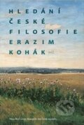 Kniha: Hledání české filosofie (Erazim Kohák a Jakub Trnka). Filosofia, 2013 Kniha: Hledání české filosofie (Erazim Kohák a Jakub Trnka). Filosofia, 2013