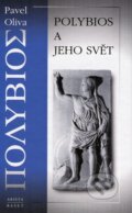 Kniha: Polybios a jeho svět (Pavel Oliva). Arista, Baset, 2013 Kniha: Polybios a jeho svět (Pavel Oliva). Arista, Baset, 2013