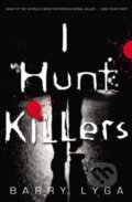 Kniha: I Hunt Killers (Barry Lyga). Little, Brown, 2013 Kniha: I Hunt Killers (Barry Lyga). Little, Brown, 2013