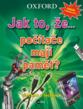 Kniha: Jak to, že… počítače mají paměť? (Edika). Edika, 2013 Kniha: Jak to, že… počítače mají paměť? (Edika). Edika, 2013
