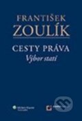 Kniha: Cesty práva (František Zoulík). Wolters Kluwer ČR, 2013 Kniha: Cesty práva (František Zoulík). Wolters Kluwer ČR, 2013