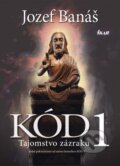 Kniha: Kód 1 (Jozef Banáš). Ikar, 2013 Kniha: Kód 1 (Jozef Banáš). Ikar, 2013