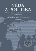 Kniha: Věda a politika (Jiří Pešek a Lucie Filipová). Karolinum, 2013 Kniha: Věda a politika (Jiří Pešek a Lucie Filipová). Karolinum, 2013