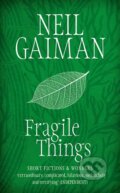 Kniha: Fragile Things (Neil Gaiman). Headline Book, 2007 Kniha: Fragile Things (Neil Gaiman). Headline Book, 2007