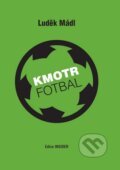 Kniha: Kmotr Fotbal (Luděk Mádl). edice INSIDER, 2013 Kniha: Kmotr Fotbal (Luděk Mádl). edice INSIDER, 2013