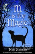 Kniha: M is for Magic (Neil Gaiman). Bloomsbury, 2008 Kniha: M is for Magic (Neil Gaiman). Bloomsbury, 2008