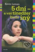 Kniha: 5 dní - a váš tínedžer bude iný (Kevin Leman). Porta Libri, 2013 Kniha: 5 dní - a váš tínedžer bude iný (Kevin Leman). Porta Libri, 2013