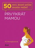 Kniha: Prvýkrát mamou (Ali Monaghan), 2013 Kniha: Prvýkrát mamou (Ali Monaghan), 2013