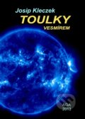 Kniha: Toulky vesmírem (Josip Kleczek). Aldebaran, 2013 Kniha: Toulky vesmírem (Josip Kleczek). Aldebaran, 2013
