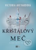 Kniha: Křišťálový meč (Victoria Aveyard). CooBoo CZ, 2022 Kniha: Křišťálový meč (Victoria Aveyard). CooBoo CZ, 2022