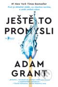 Kniha: Ještě to promysli (Adam Grant). Jan Melvil publishing, 2022 Kniha: Ještě to promysli (Adam Grant). Jan Melvil publishing, 2022