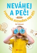Kniha: Neváhej a peč! (Nela Foberová). CPRESS, 2022 Kniha: Neváhej a peč! (Nela Foberová). CPRESS, 2022