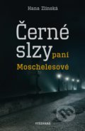 Kniha: Černé slzy paní Moschelesové (Hana Zlínská). Vyšehrad, 2022 Kniha: Černé slzy paní Moschelesové (Hana Zlínská). Vyšehrad, 2022