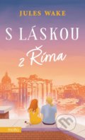 Kniha: S láskou z Říma (Jules Wake). Motto, 2022 Kniha: S láskou z Říma (Jules Wake). Motto, 2022