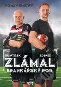 Kniha: Zlámal: brankářský rod (František Zlámal, Roman Smutný a Zdeněk Zlámal). XYZ, 2022 Kniha: Zlámal: brankářský rod (František Zlámal, Roman Smutný a Zdeněk Zlámal). XYZ, 2022