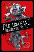 Kniha: Pád Argosanů (Sebastien de Castell), 2022 Kniha: Pád Argosanů (Sebastien de Castell), 2022