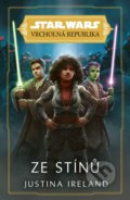 Kniha: Star Wars: Vrcholná Republika - Ze stínů (Justina Ireland). Egmont ČR, 2022 Kniha: Star Wars: Vrcholná Republika - Ze stínů (Justina Ireland). Egmont ČR, 2022