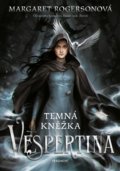 Kniha: Vespertina – Temná kněžka (Margaret Rogerson), 2022 Kniha: Vespertina – Temná kněžka (Margaret Rogerson), 2022