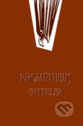 Kniha: Prométheus Spitteler (Karl Spitteler). Přestupní stanice, 2022 Kniha: Prométheus Spitteler (Karl Spitteler). Přestupní stanice, 2022