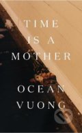 Kniha: Time is a Mother (Ocean Vuong). Vintage, 2022 Kniha: Time is a Mother (Ocean Vuong). Vintage, 2022
