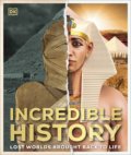 Incredible History : Lost Worlds Brought Back to Life, Dorling Kindersley, 2022