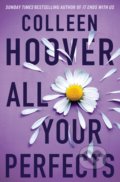 Kniha: All Your Perfects (Colleen Hoover). Simon & Schuster, 2022 Kniha: All Your Perfects (Colleen Hoover). Simon & Schuster, 2022