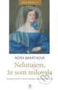 Kniha: Neľutujem, že som milovala (Nora Baráthová), 2021 Kniha: Neľutujem, že som milovala (Nora Baráthová), 2021