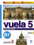 Kniha: Vuela 5/B1: Libro del Profesor (Ángeles María Martínez Álvarez). Anaya Touring, 2006 Kniha: Vuela 5/B1: Libro del Profesor (Ángeles María Martínez Álvarez). Anaya Touring, 2006