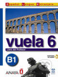 Kniha: Vuela 6/B1: Libro del Profesor (Ángeles María Martínez Álvarez). Anaya Touring, 2006 Kniha: Vuela 6/B1: Libro del Profesor (Ángeles María Martínez Álvarez). Anaya Touring, 2006