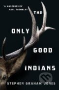 Kniha: The Only Good Indians (Stephen Graham Jones). Titan Books, 2020 Kniha: The Only Good Indians (Stephen Graham Jones). Titan Books, 2020