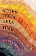 Kniha: Notes from Deep Time (Helen Gordon). Profile Books, 2021 Kniha: Notes from Deep Time (Helen Gordon). Profile Books, 2021
