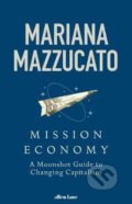 Kniha: Mission Economy (Mariana Mazzucato). Penguin Books, 2021 Kniha: Mission Economy (Mariana Mazzucato). Penguin Books, 2021