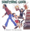 Kniha: Something Good (Robert Munsch). Annick, 1995 Kniha: Something Good (Robert Munsch). Annick, 1995