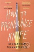 Kniha: How to Pronounce Knife (Souvankham Thammavongsa). Bloomsbury, 2021 Kniha: How to Pronounce Knife (Souvankham Thammavongsa). Bloomsbury, 2021