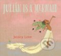 Kniha: Julian Is a Mermaid (Jessica Love). Candlewick, 2018 Kniha: Julian Is a Mermaid (Jessica Love). Candlewick, 2018