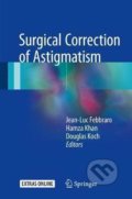 Kniha: Surgical Correction of Astigmatism (Jean-Luc Febbraro, Hamza N. Khan a Douglas D. Koch). Springer International Publishing, 2017 Kniha: Surgical Correction of Astigmatism (Jean-Luc Febbraro, Hamza N. Khan a Douglas D. Koch). Springer International Publishing, 2017